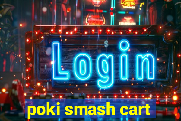 poki smash cart